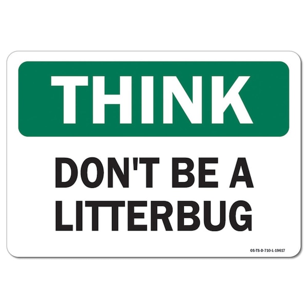 OSHA Think, 12" Height, Rigid Plastic, 18" x 12", Landscape, Don't Be A Litterbug